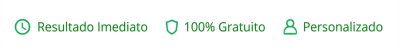 Resultado Imediato | 100% Gratuito | Personalizado